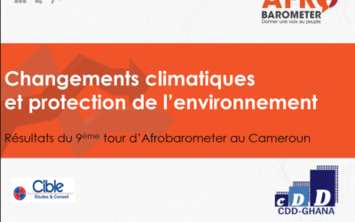 Afrobarometer R9 : Changements climatiques et protection de l’environnement au Cameroun – Cible Etudes & Conseil